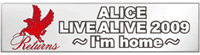 ALICE LIVEALIVE 2009�`I'm home�`